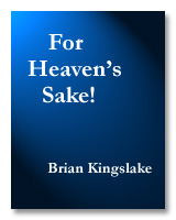 For Heaven's Sake, by Brian Kingslake