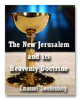 The New Jerusalem and its Heavenly Doctrine, by Emanuel Swedenborg