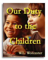 Our Duty to the Children, by W.L. Worcester
